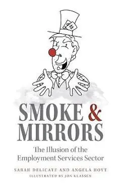 Smoke and Mirrors: The Illusion of the Employment Services Sector - Delicate And Hoyt