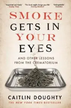 Smoke Gets in Your Eyes, Paperback/Caitlin Doughty