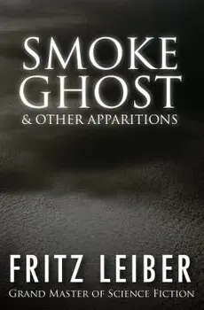 Smoke Ghost: & Other Apparitions, Paperback/Fritz Leiber