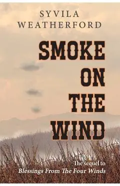 Smoke On The Wind - Syvila Weatherford