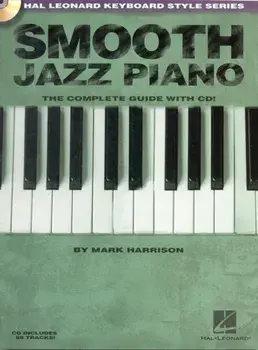 Smooth Jazz Piano. The Complete Guide with CD!/Mark Harrison