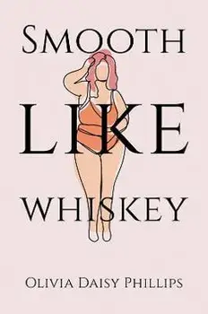 Smooth Like Whiskey, Paperback/Olivia Daisy Phillips