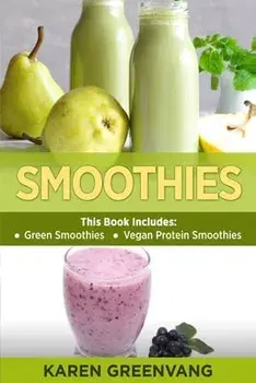 Smoothies: Green Smoothies & Vegan Protein Smoothies, Paperback/Karen Greenvang