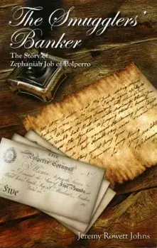 Smugglers' Banker. The Story of Zephaniah Job of Polperro, Paperback/Jeremy Rowett Johns