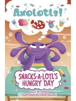 Snacks-a-Lotl's Hungry Day, Paperback/C.W. Estes