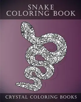 Snake Coloring Book: A Stress Relief Adult Coloring Book Containing 30 Coloring Pages., Paperback/Cyrstal Coloring Books