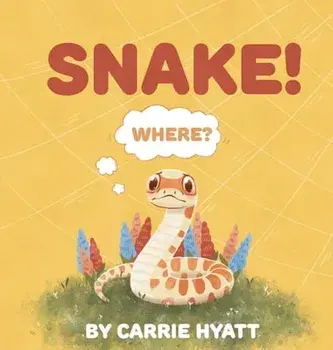 Snake!, Hardcover/Carrie Hyatt