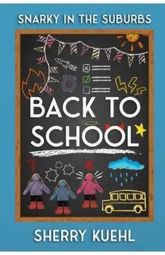 Snarky in the Suburbs: Back to School - Sherry Kuehl