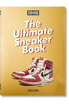Sneaker Freaker. the Ultimate Sneaker Book. 40th Ed. - Simon Wood