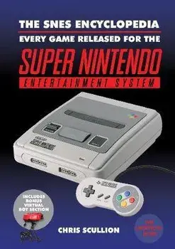 SNES Encyclopedia. Every Game Released for the Super Nintendo Entertainment System, Hardback/Chris Scullion