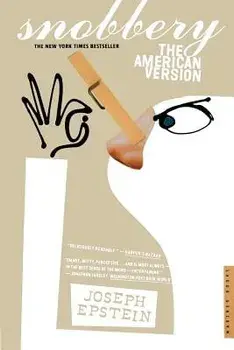 Snobbery: The American Version, Paperback/Joseph Epstein