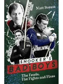 Snooker's Bad Boys. The Feuds, Fist Fights and Fixes, Paperback/Matt Bozeat