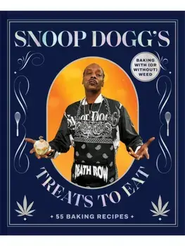Snoop Dogg’s Treats to Eat. 55 Baking Recipes—Baking With (or Without) Weed, Hardback/Snoop Dogg