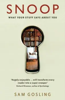 Snoop. What Your Stuff Says About You, Paperback/Sam Gosling
