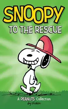 Snoopy to the Rescue: A Peanuts Collection, Hardcover/Charles M. Schulz