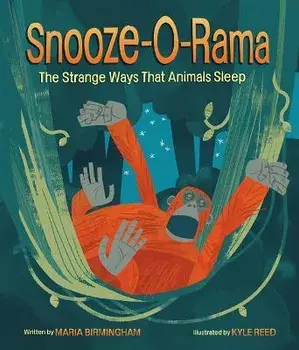Snooze-O-Rama: The Strange Ways That Animals Sleep, Hardcover/Maria Birmingham