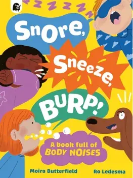 Snore, Sneeze, Burp, Hardback/Moira Butterfield