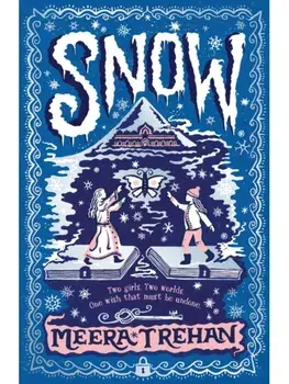 Snow. A perfect Christmas gift for children age 9-12, this magical winter fantasy is a fairy-tale adventure of princesses, secrets, friendship and a kingdom in peril, Hardback/Meera Trehan