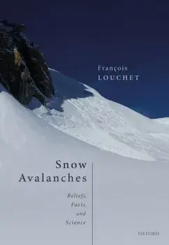 Snow Avalanches. Beliefs, Facts, and Science, Hardback/Francois Louchet