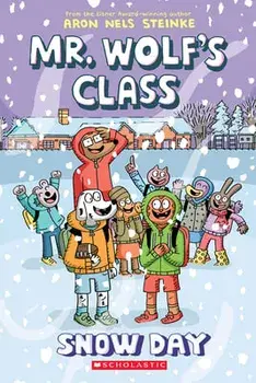 Snow Day: A Graphic Novel (Mr. Wolf's Class #5), Paperback/Aron Nels Steinke