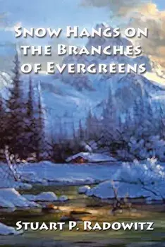 Snow Hangs on the Branches of Evergreens, Paperback/Stuart P. Radowitz