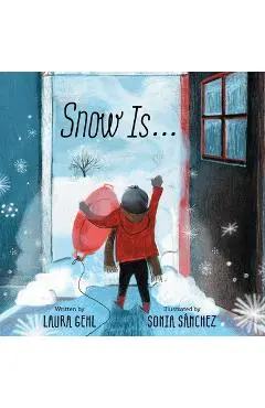 Snow Is... - Laura Gehl