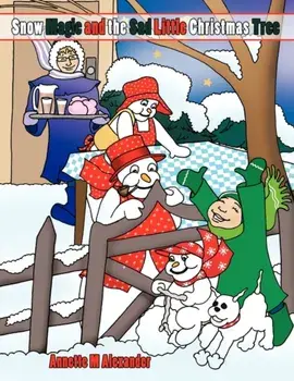 Snow Magic and the Sad Little Christmas Tree, Paperback/Annette M. Alexander