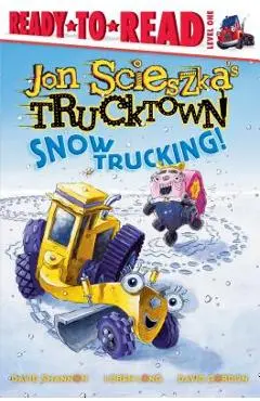 Snow Trucking! - Jon Scieszka