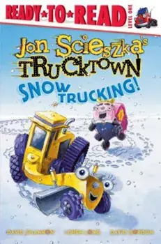 Snow Trucking!, Paperback/Jon Scieszka