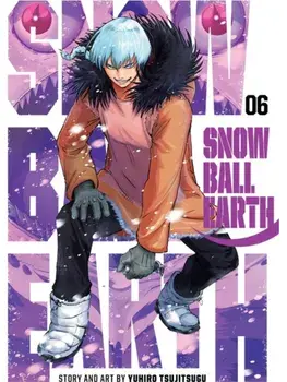 Snowball Earth, Vol. 6, Paperback/Yuhiro Tsujitsugu
