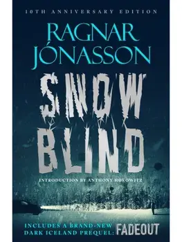Snowblind: 10th Anniversary Edition. The Iconic Nordic Noir Bestseller in a 10th Anniversary edition, including NEW Dark Iceland series mystery, FADEOUT, Hardback/Ragnar Jonasson