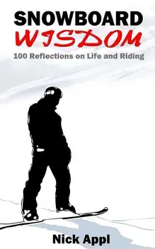 Snowboard Wisdom: 100 Reflections on Life and Riding, Paperback/Nick Appl
