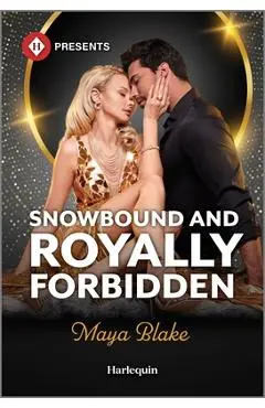 Snowbound and Royally Forbidden - Maya Blake
