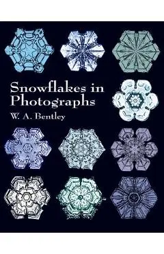 Snowflakes in Photographs - W. A. Bentley
