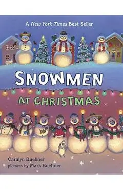 Snowmen at Christmas - Caralyn Buehner