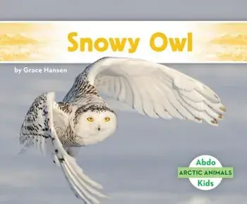 Snowy Owl, Library Binding/Grace Hansen