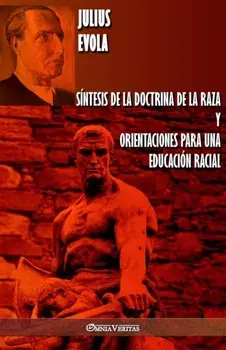 Sntesis de la Doctrina de la Raza y Orientaciones para una educacin racial, Paperback/Julius Evola