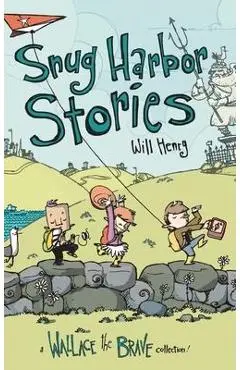 Snug Harbor Stories: A Wallace the Brave Collection! - Will Henry