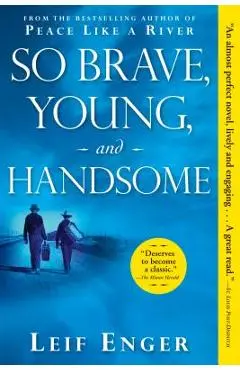 So Brave, Young, and Handsome - Leif Enger
