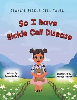 So I Have Sickle Cell Disease, Paperback/Agnes Nsofwa