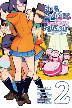So I'm a Spider, So What? The Daily Lives of the Kumoko Sisters, Vol. 2, Paperback/Gratinbird
