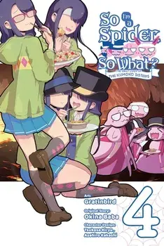So I'm a Spider, So What? The Daily Lives of the Kumoko Sisters, Vol. 4, Paperback/Gratinbird