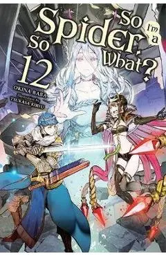 So I'm a Spider, So What?, Vol. 12 (Light Novel) - Okina Baba