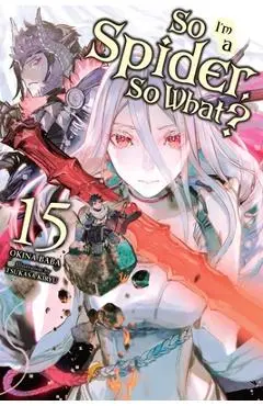So I'm a Spider, So What?, Vol. 15 (Light Novel) - Okina Baba