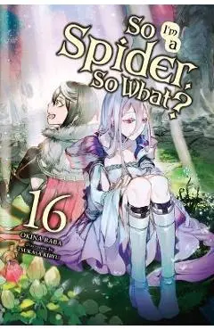 So I'm a Spider, So What?, Vol. 16 (Light Novel) - Okina Baba