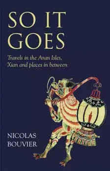 So It Goes. Travels in the Aran Isles, Xian and places in between, Hardback/Robyn Marsack