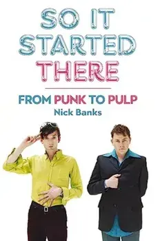 So It Started There. From Punk to Pulp, Paperback/Nick Banks