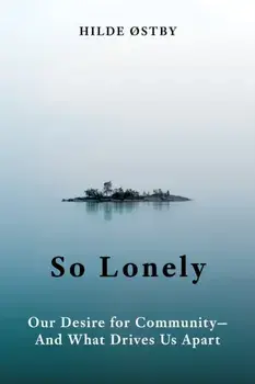 So Lonely. Our Desire for Community And What Drives Us Apart, Hardback/Hilde stby