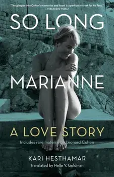 So Long, Marianne: A Love Story -- Includes Rare Material by Leonard Cohen, Paperback/Kari Hesthamar