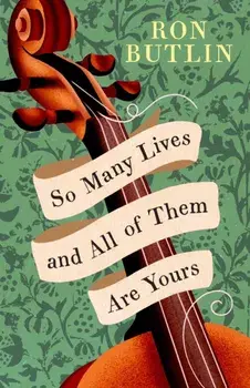 So Many Lives and All of Them Are Yours, Hardback/Ron Butlin